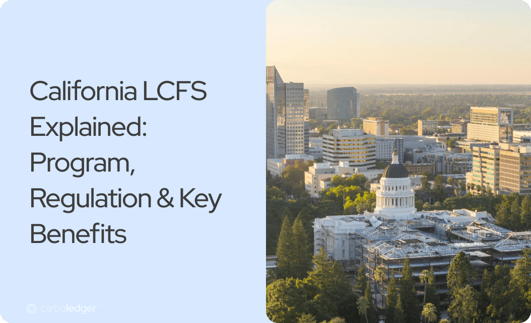 California LCFS Explained: Program, Rules & Benefits