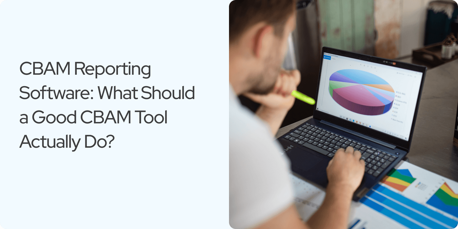 CBAM Reporting Software: What Should a Good CBAM Tool Actually Do?